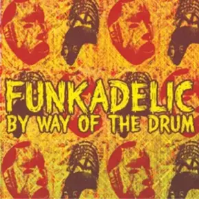 Funkadelic - By Way of the Drum (2007) [CD] [FLAC]