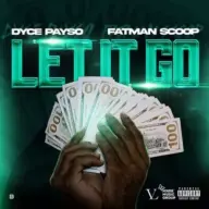 Dyce Payso & Fatman Scoop - Let It Go (2025) [FLAC]