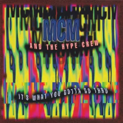 MCM And The Hype Crew 1994 Its What You Gotta Go Thru FLAC