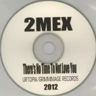 2Mex - There's No Time To Not Love You (2012) [CDR] [FLAC]