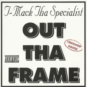 T-Mack Tha Specialist - Out Tha Frame (2000) [CD] [FLAC]